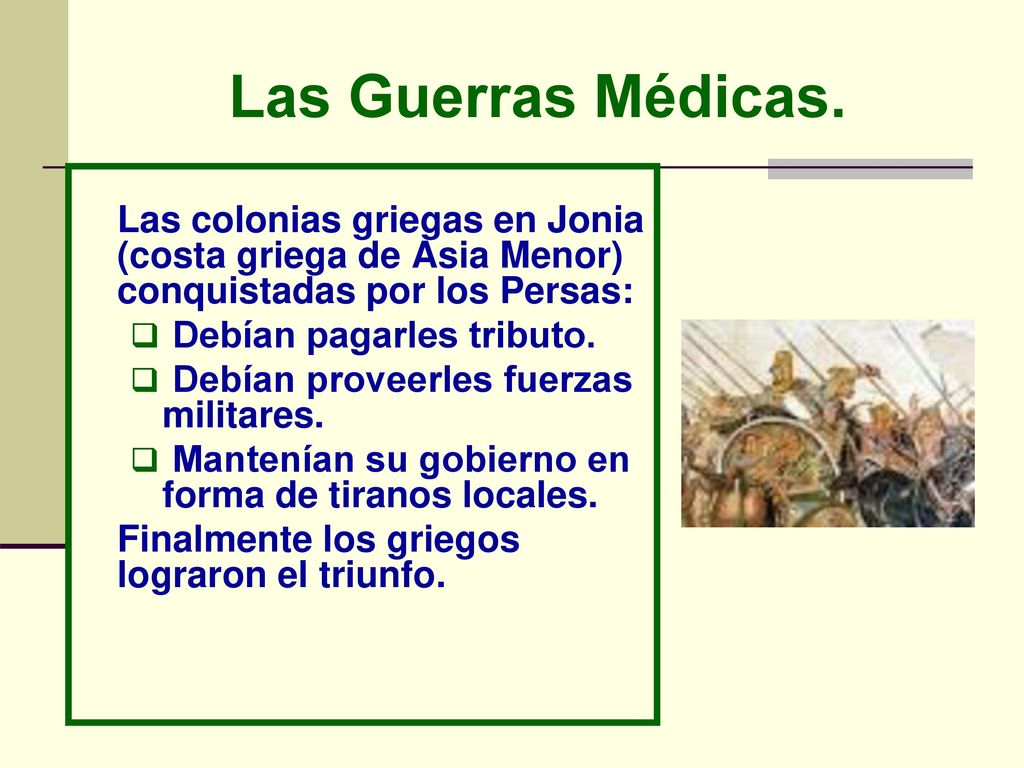 Las Guerras Médicas. Las colonias griegas en Jonia (costa griega de Asia Menor) conquistadas por los Persas: