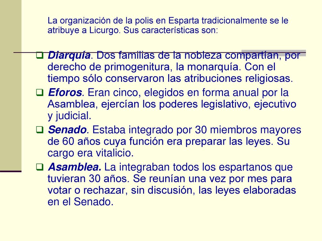 La organización de la polis en Esparta tradicionalmente se le atribuye a Licurgo. Sus características son: