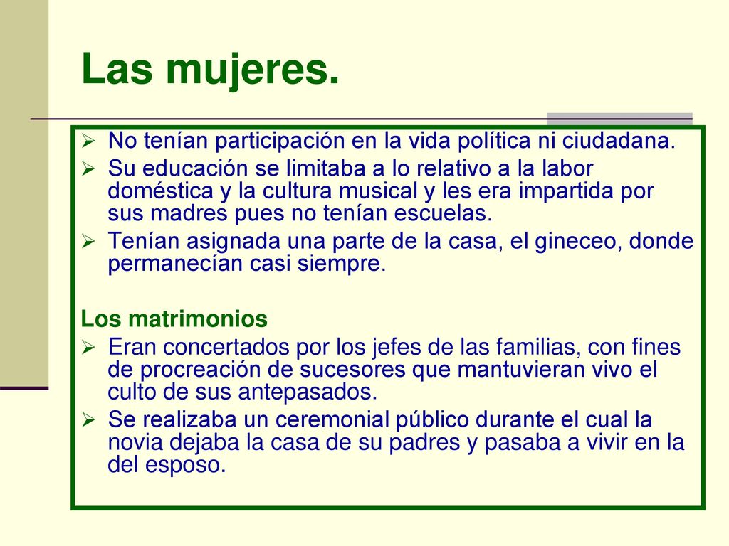 Las mujeres. No tenían participación en la vida política ni ciudadana.