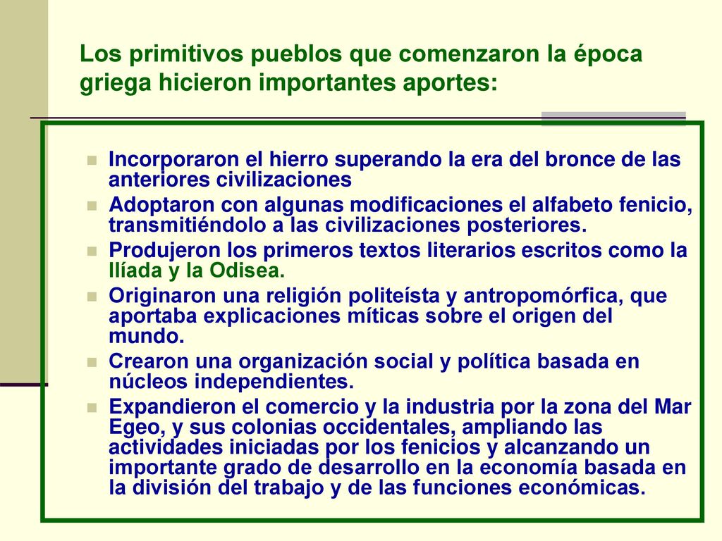 Los primitivos pueblos que comenzaron la época griega hicieron importantes aportes: