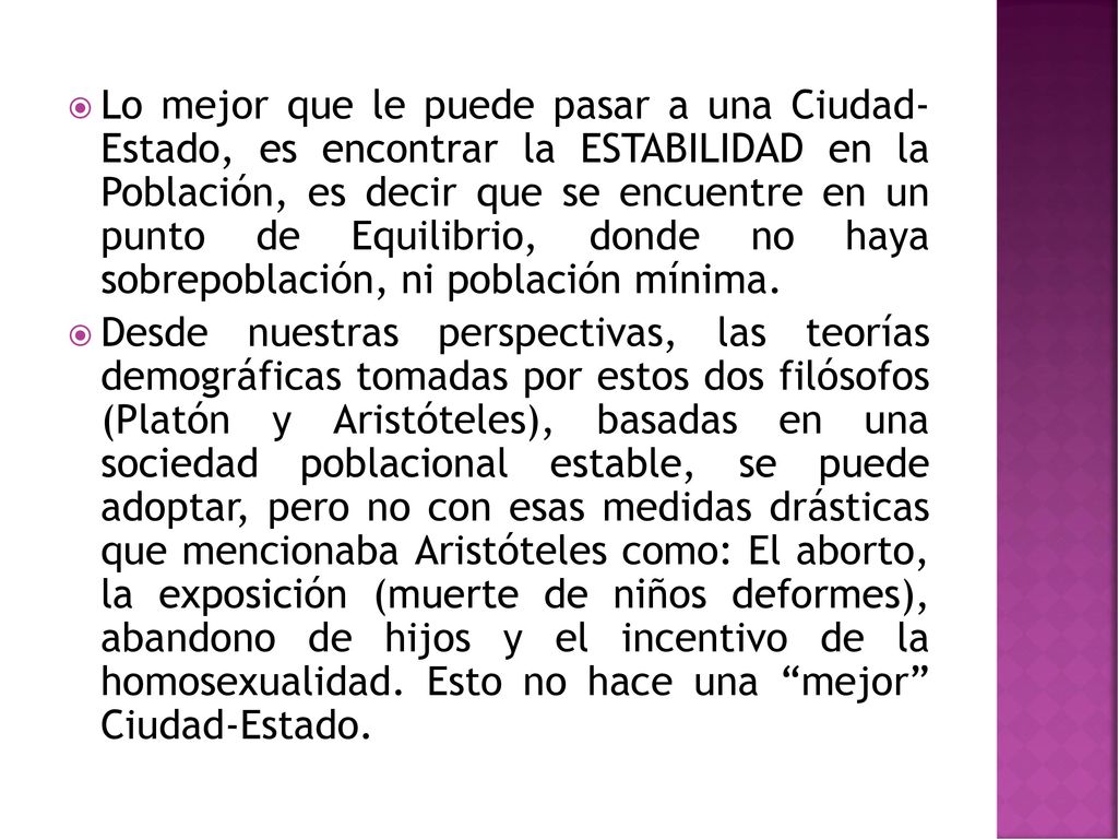 Lo mejor que le puede pasar a una Ciudad- Estado, es encontrar la ESTABILIDAD en la Población, es decir que se encuentre en un punto de Equilibrio, donde no haya sobrepoblación, ni población mínima.