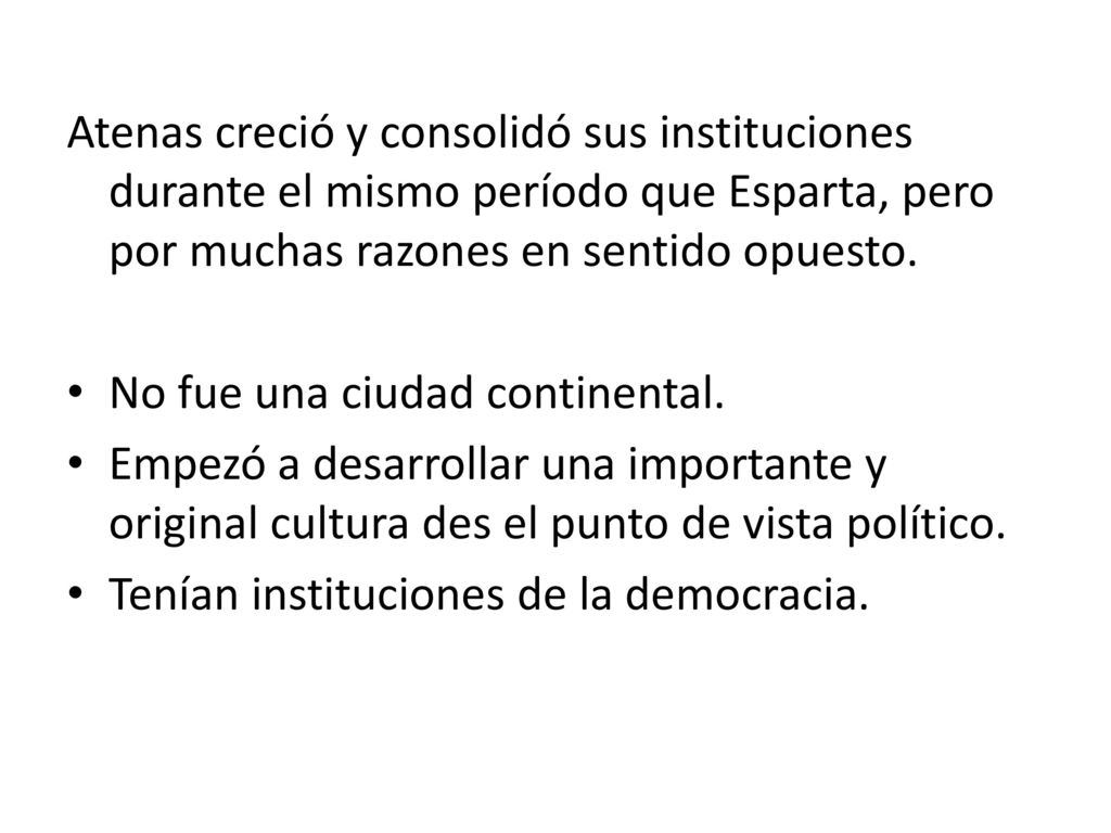 Atenas creció y consolidó sus instituciones durante el mismo período que Esparta, pero por muchas razones en sentido opuesto.