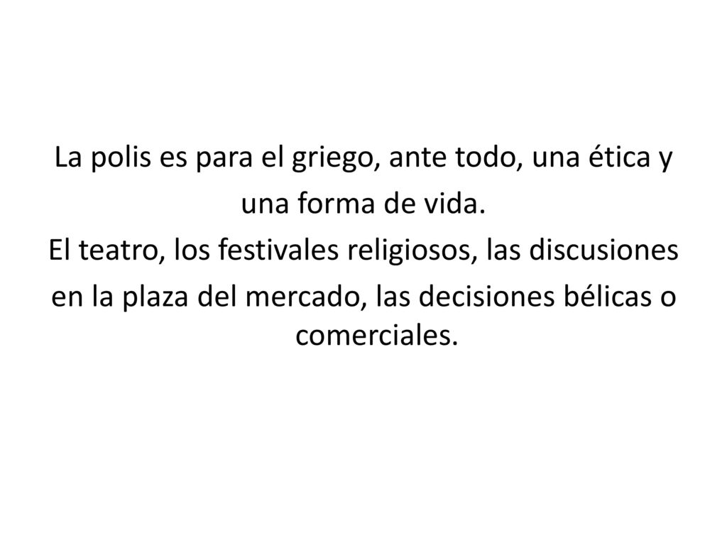 La polis es para el griego, ante todo, una ética y una forma de vida