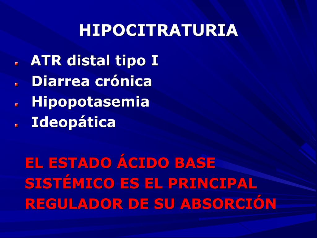 HIPOCITRATURIA ATR distal tipo I Diarrea crónica Hipopotasemia