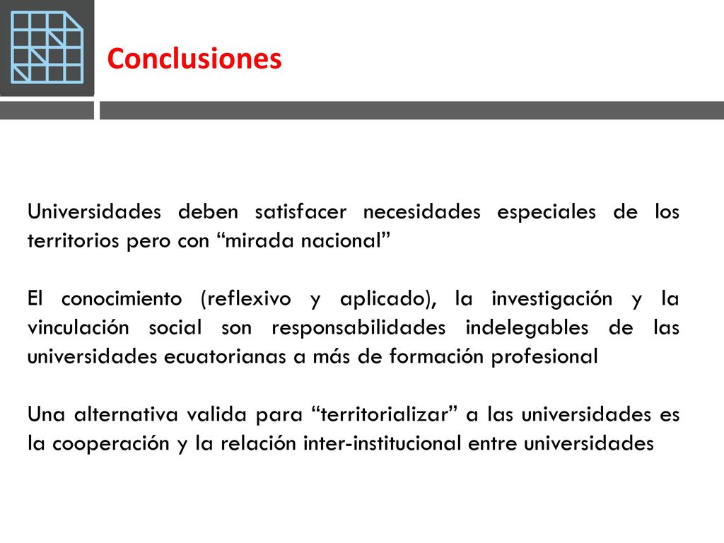 Conclusiones Universidades deben satisfacer necesidades especiales de los territorios pero con mirada nacional