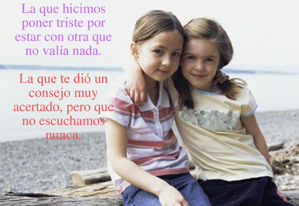 La que hicimos poner triste por estar con otra que no valía nada