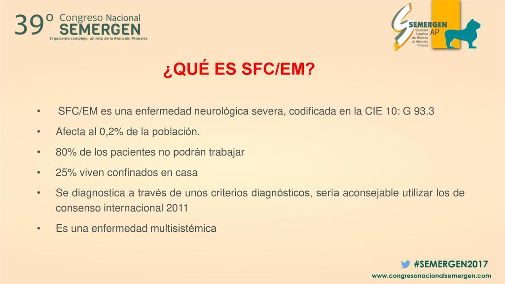 ¿QUÉ ES SFC/EM SFC/EM es una enfermedad neurológica severa, codificada en la CIE 10: G Afecta al 0,2% de la población.