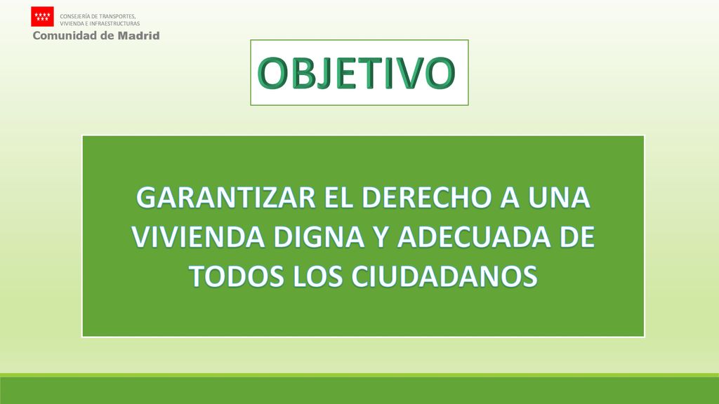 OBJETIVO GARANTIZAR EL DERECHO A UNA VIVIENDA DIGNA Y ADECUADA DE TODOS LOS CIUDADANOS.