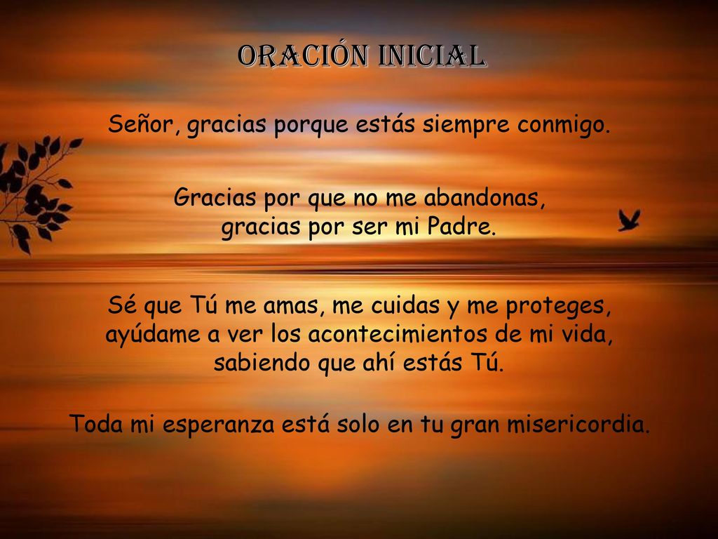 Oración inicial Señor, gracias porque estás siempre conmigo.