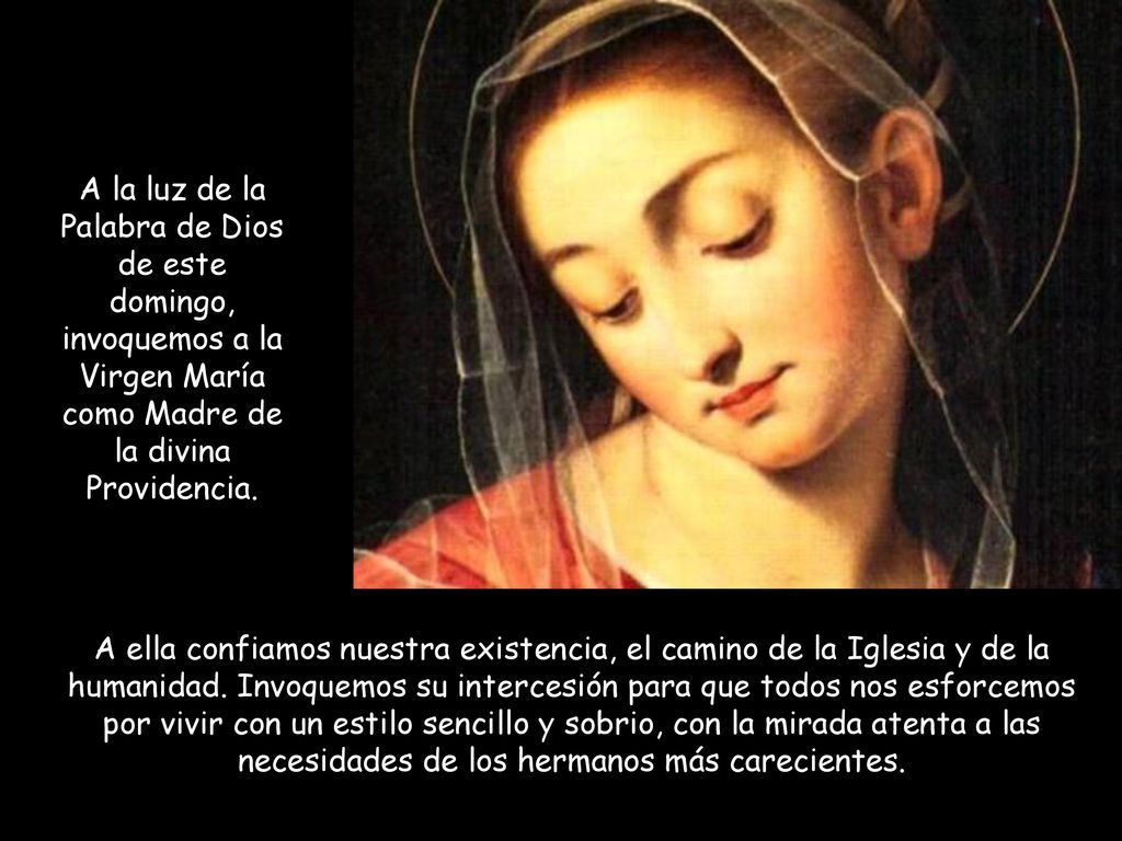 A la luz de la Palabra de Dios de este domingo, invoquemos a la Virgen María como Madre de la divina Providencia.