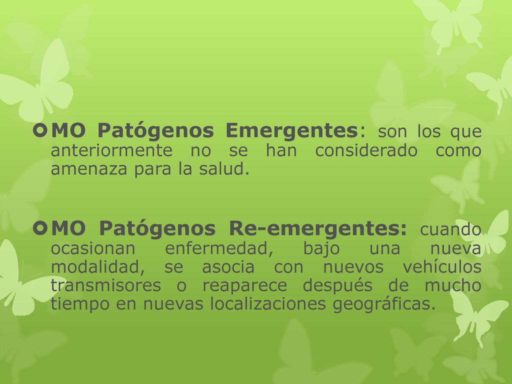 MO Patógenos Emergentes: son los que anteriormente no se han considerado como amenaza para la salud.