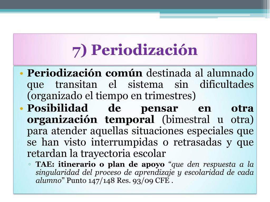 7) Periodización Periodización común destinada al alumnado que transitan el sistema sin dificultades (organizado el tiempo en trimestres)