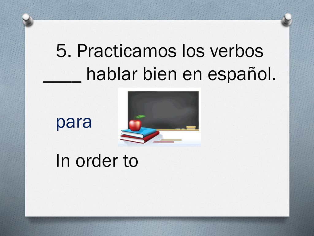 5. Practicamos los verbos ____ hablar bien en español.