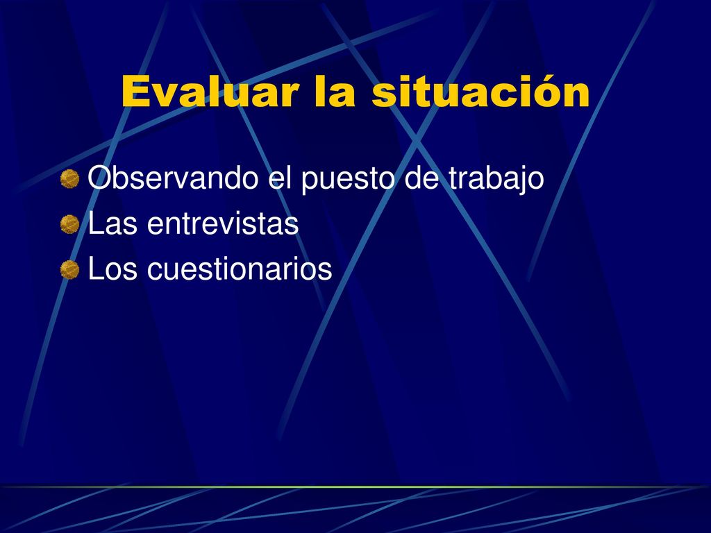 Evaluar la situación Observando el puesto de trabajo Las entrevistas