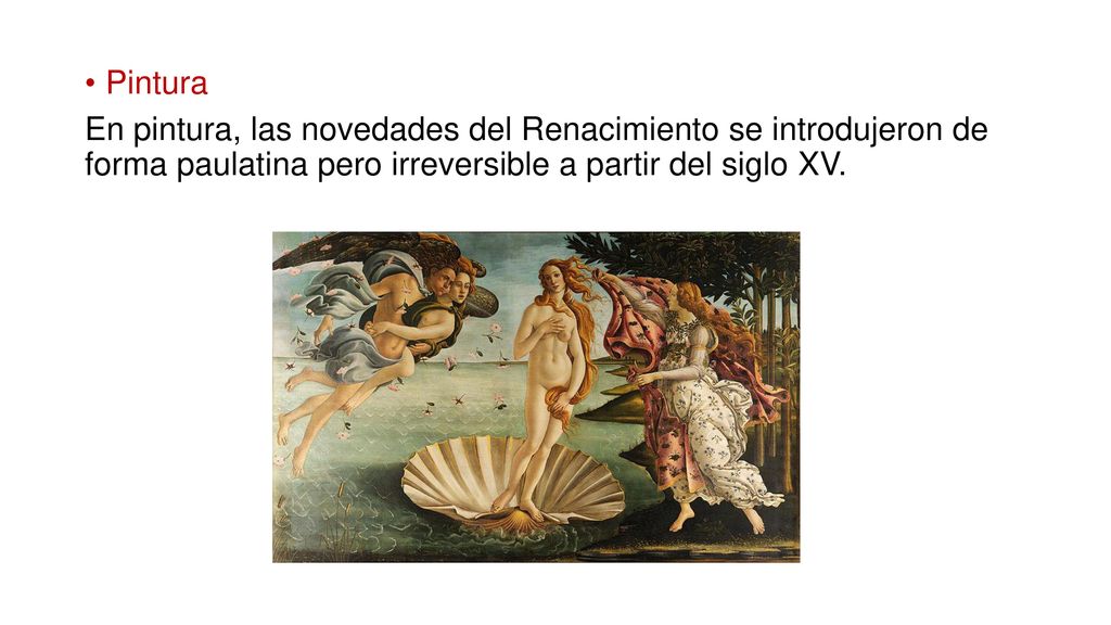 Pintura En pintura, las novedades del Renacimiento se introdujeron de forma paulatina pero irreversible a partir del siglo XV.