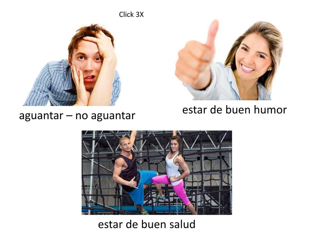 estar de buen humor aguantar – no aguantar estar de buen salud