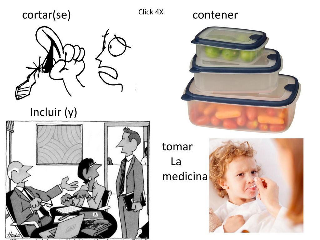 cortar(se) Click 4X contener Incluir (y) tomar La medicina
