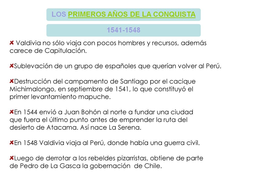 Valdivia no sólo viaja con pocos hombres y recursos, además