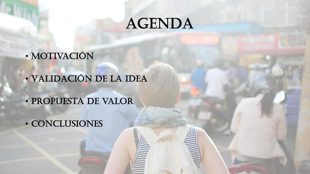 Agenda Motivación Validación de la idea Propuesta de valor