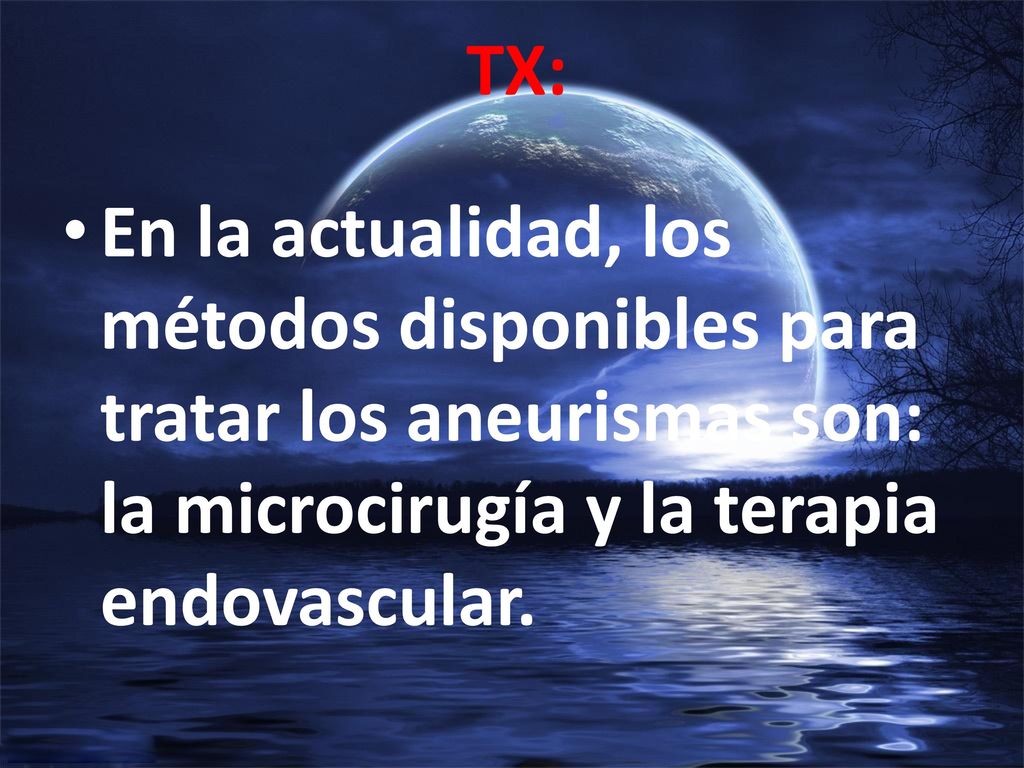 TX: En la actualidad, los métodos disponibles para tratar los aneurismas son: la microcirugía y la terapia endovascular.