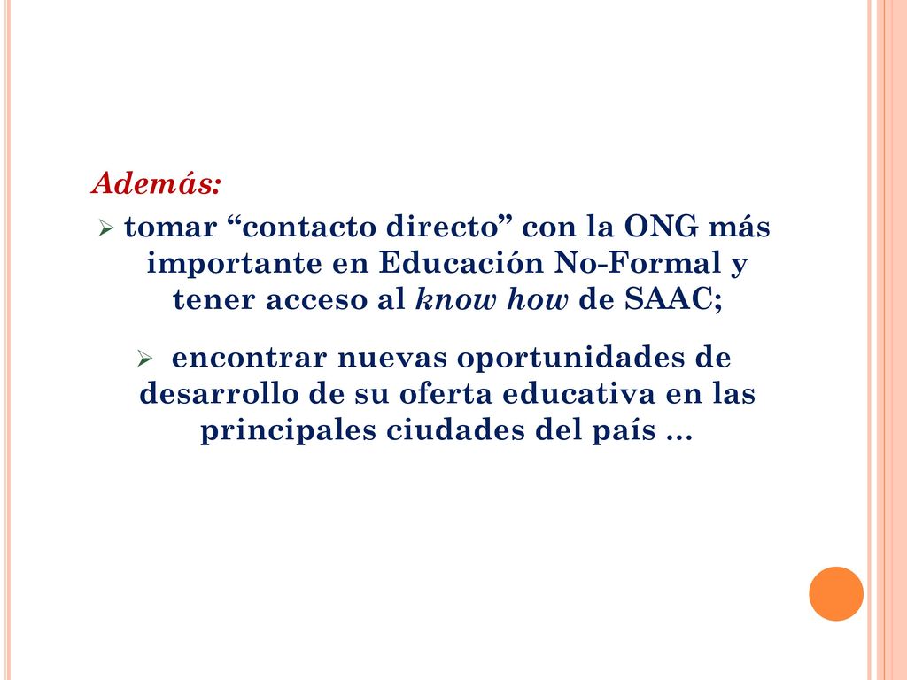 Además: tomar contacto directo con la ONG más importante en Educación No-Formal y tener acceso al know how de SAAC;
