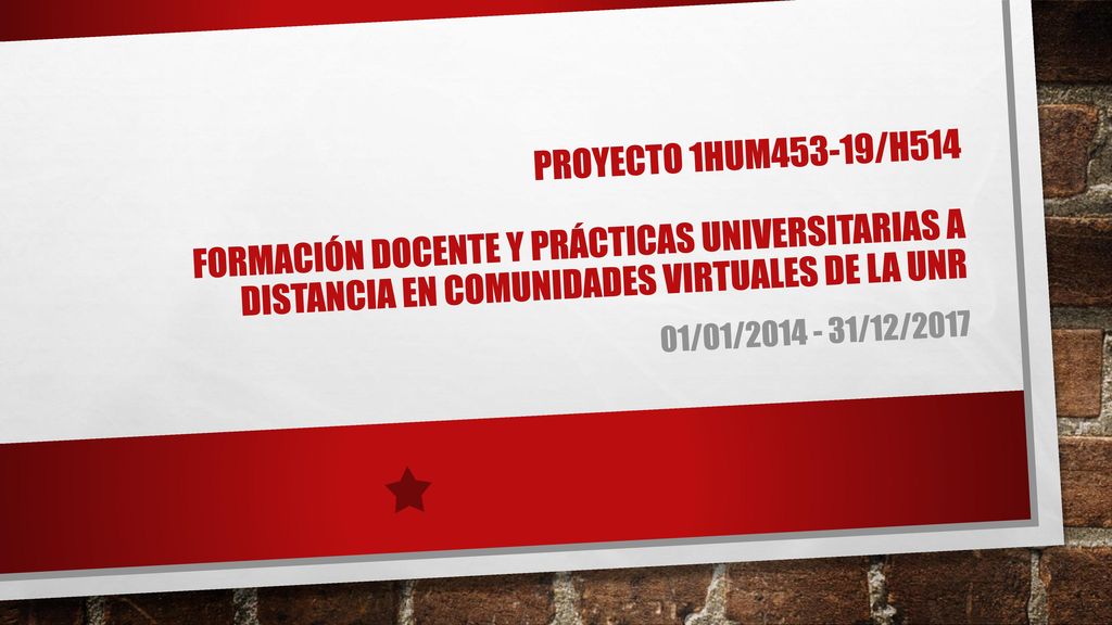 Proyecto 1hum453-19/H514 Formación docente y prácticas universitarias a distancia en comunidades virtuales de la UNR