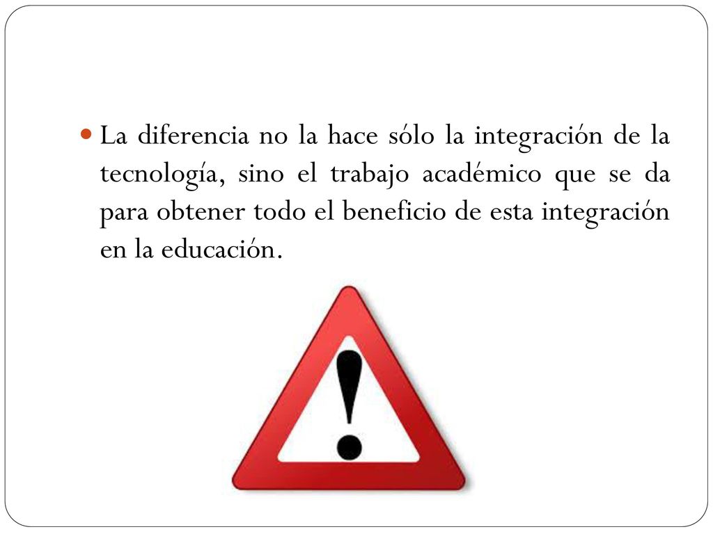 La diferencia no la hace sólo la integración de la tecnología, sino el trabajo académico que se da para obtener todo el beneficio de esta integración en la educación.