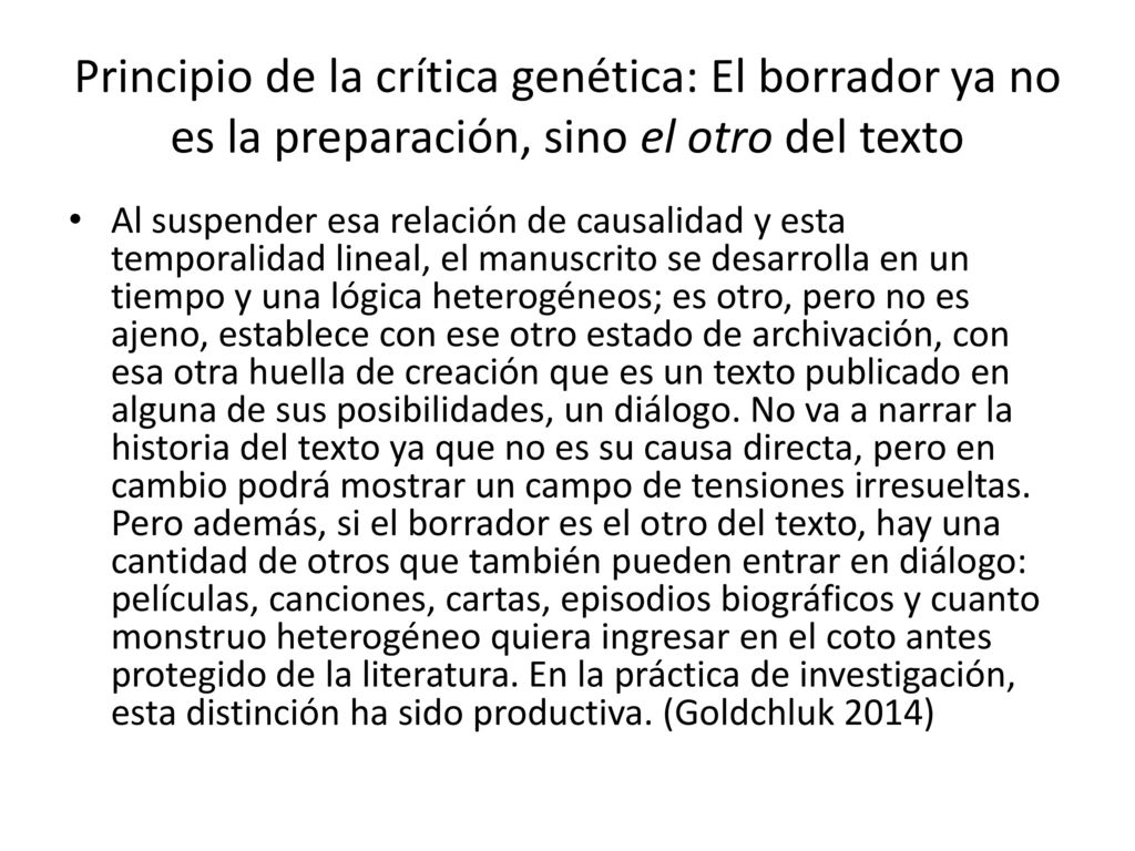 Principio de la crítica genética: El borrador ya no es la preparación, sino el otro del texto