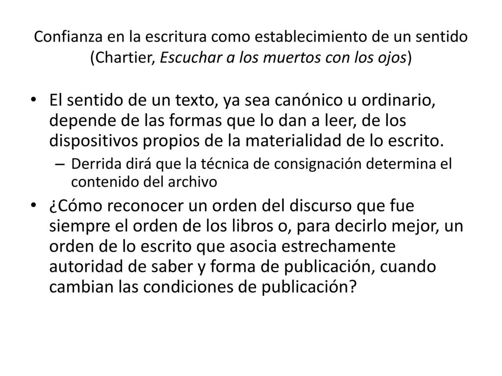 Confianza en la escritura como establecimiento de un sentido (Chartier, Escuchar a los muertos con los ojos)