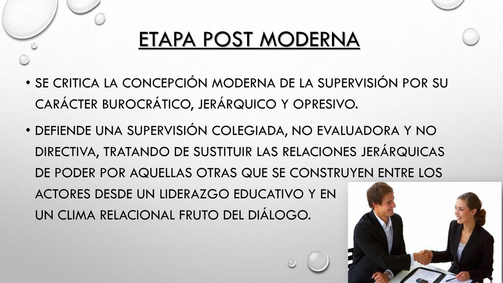 Etapa post moderna se critica la concepción moderna de la supervisión por su carácter burocrático, jerárquico y opresivo.