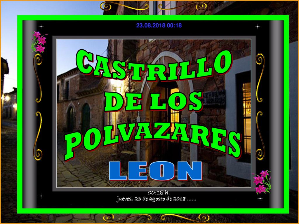 CASTRILLO DE LOS POLVAZARES LEON jueves, 23 de agosto de 2018 ……