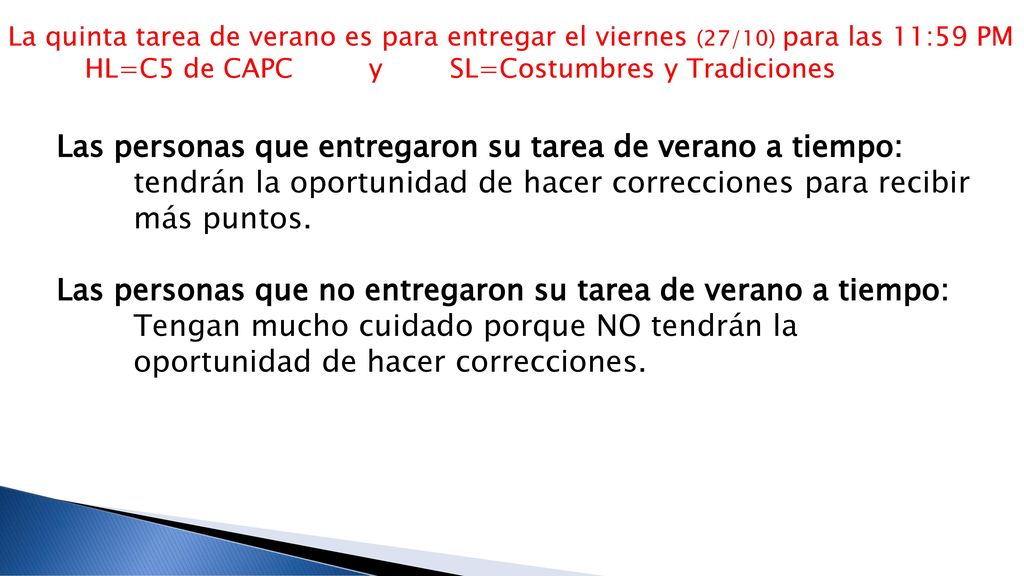 Las personas que entregaron su tarea de verano a tiempo: