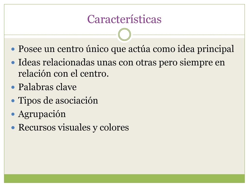 Características Posee un centro único que actúa como idea principal