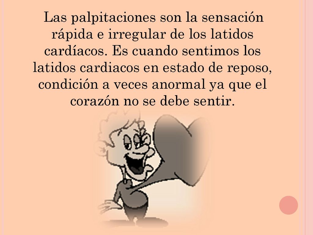 Las palpitaciones son la sensación rápida e irregular de los latidos cardíacos.