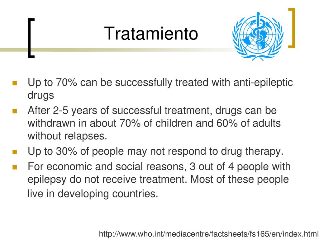 Tratamiento Up to 70% can be successfully treated with anti-epileptic drugs.