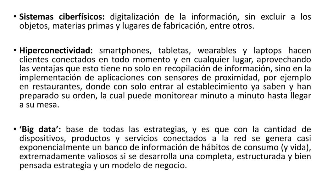 Sistemas ciberfísicos: digitalización de la información, sin excluir a los objetos, materias primas y lugares de fabricación, entre otros.
