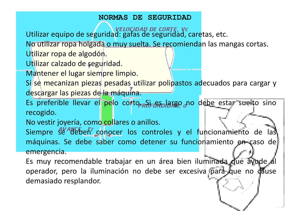 NORMAS DE SEGURIDAD Utilizar equipo de seguridad: gafas de seguridad, caretas, etc.