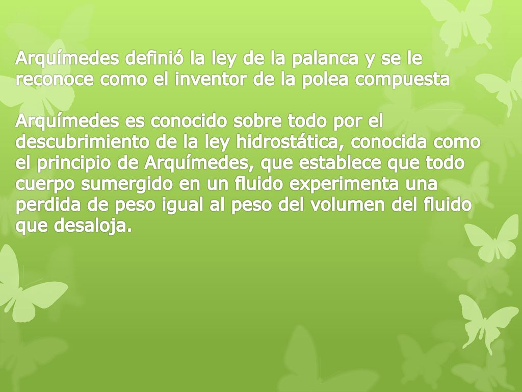 Arquímedes definió la ley de la palanca y se le reconoce como el inventor de la polea compuesta