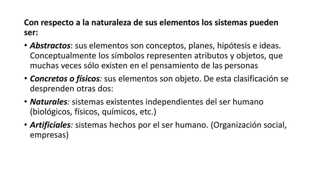 Con respecto a la naturaleza de sus elementos los sistemas pueden ser: