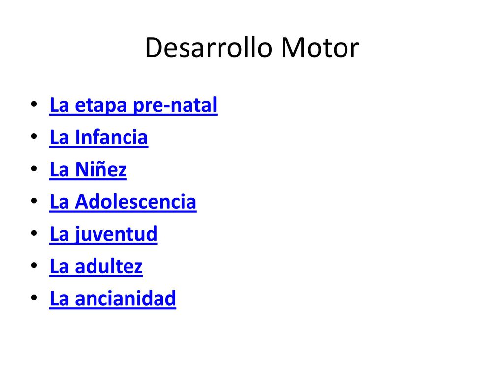 Desarrollo Motor La etapa pre-natal La Infancia La Niñez