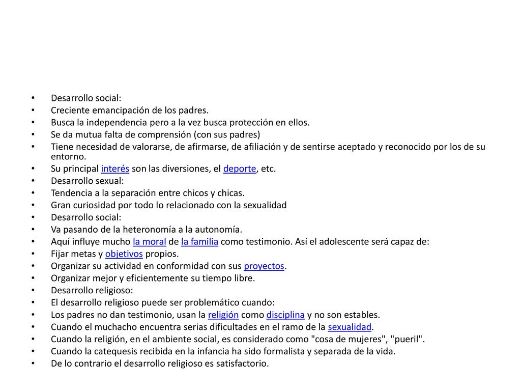 Desarrollo social: Creciente emancipación de los padres. Busca la independencia pero a la vez busca protección en ellos.