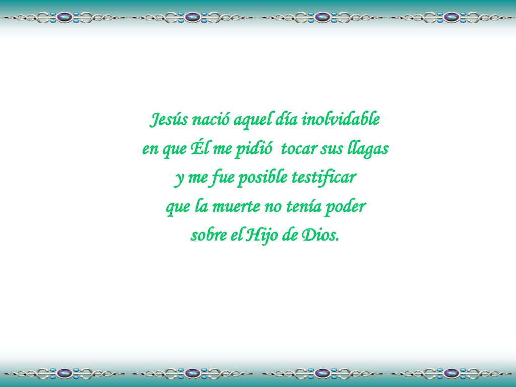 Jesús nació aquel día inolvidable en que Él me pidió tocar sus llagas