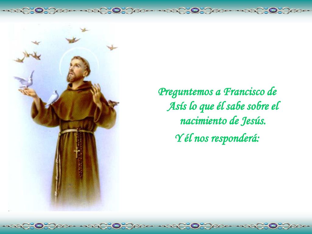 Preguntemos a Francisco de Asís lo que él sabe sobre el nacimiento de Jesús.
