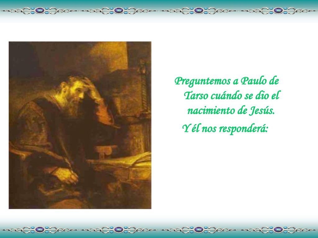 Preguntemos a Paulo de Tarso cuándo se dio el nacimiento de Jesús.