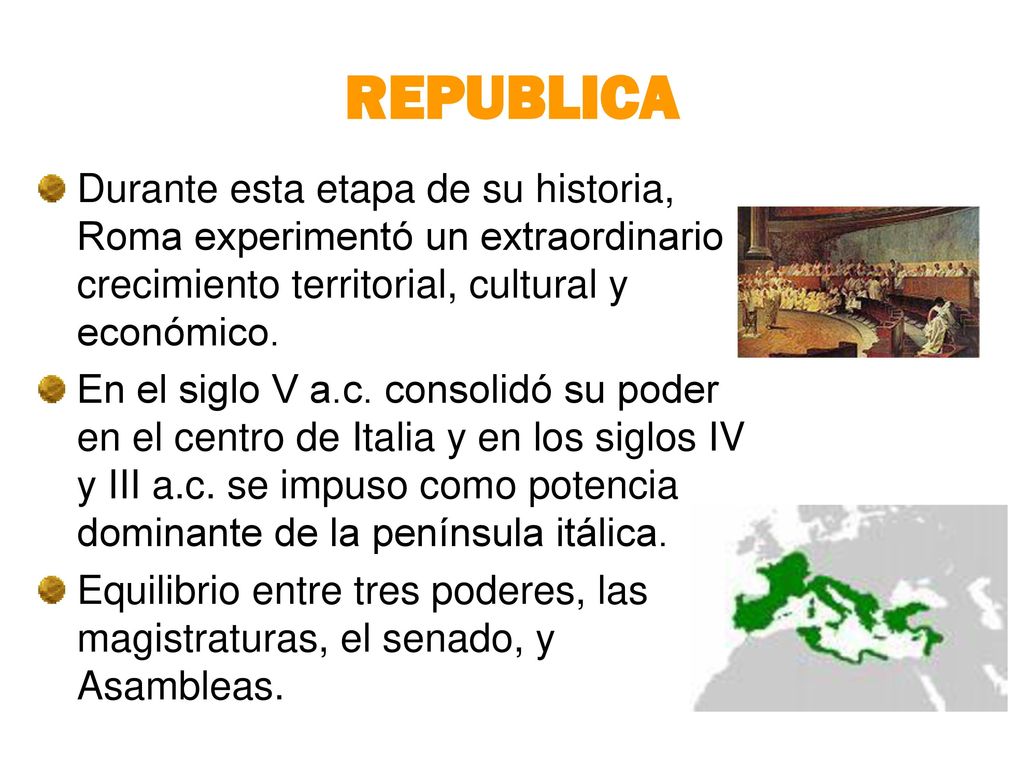 REPUBLICA Durante esta etapa de su historia, Roma experimentó un extraordinario crecimiento territorial, cultural y económico.