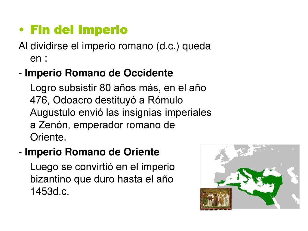 Fin del Imperio Al dividirse el imperio romano (d.c.) queda en :