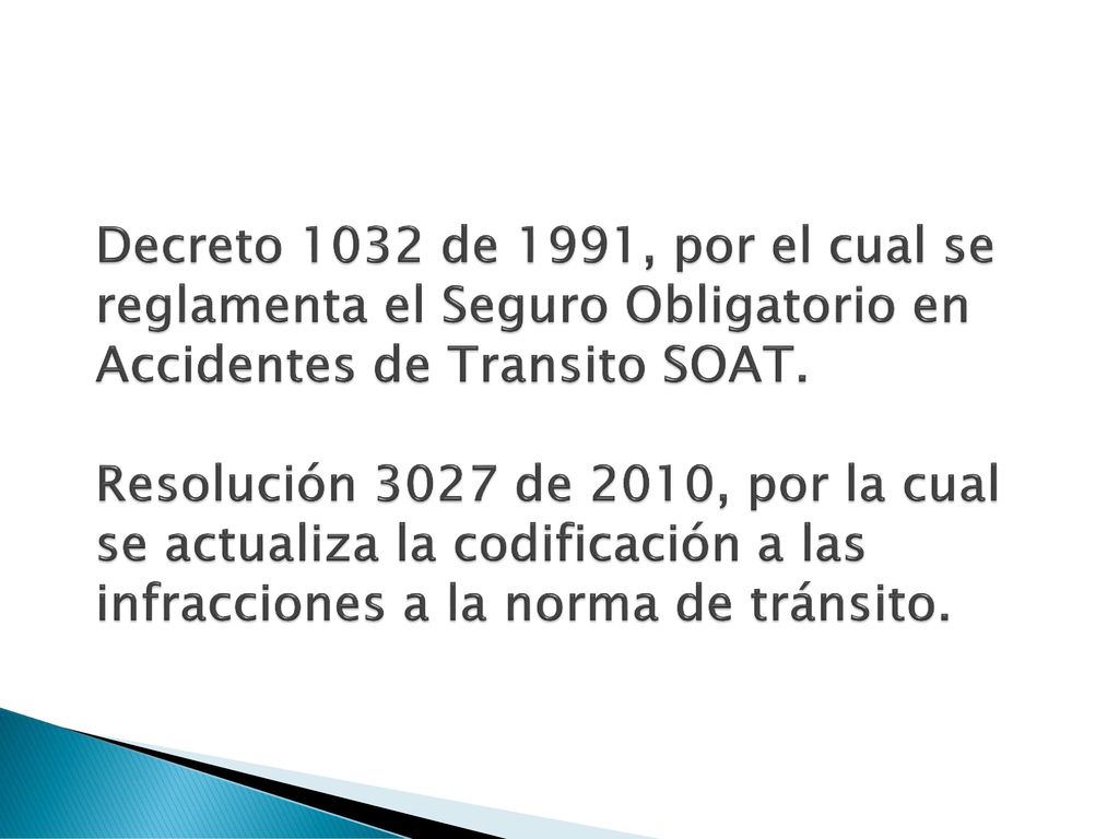 Decreto 1032 de 1991, por el cual se reglamenta el Seguro Obligatorio en Accidentes de Transito SOAT.