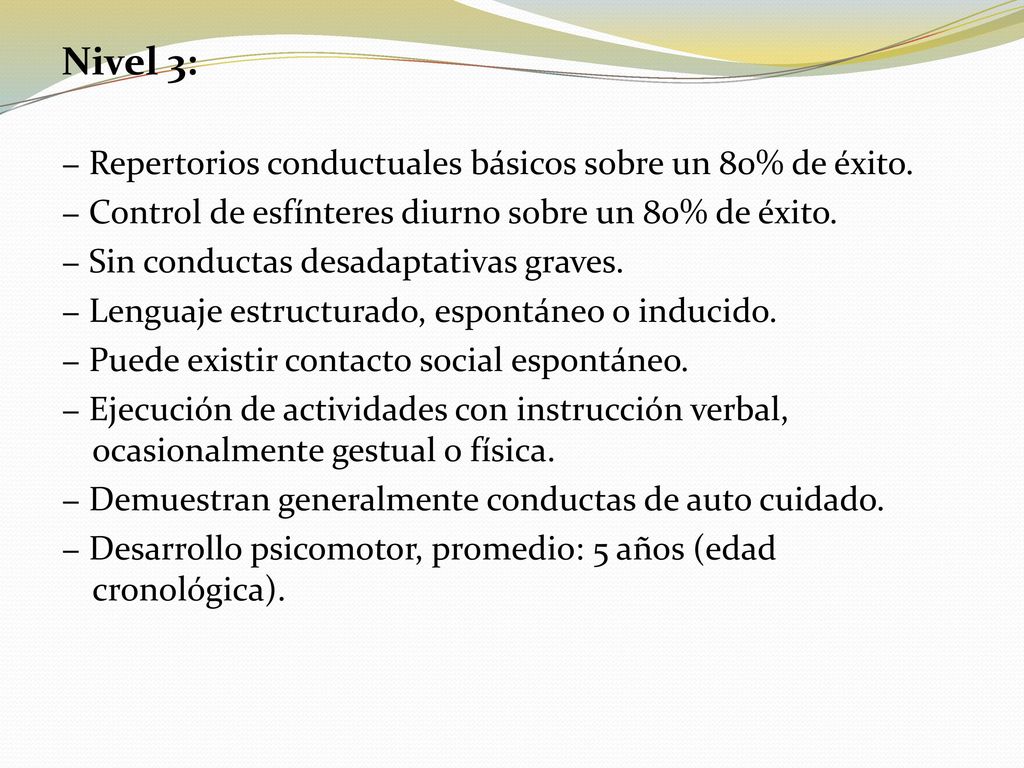 Nivel 3: − Repertorios conductuales básicos sobre un 80% de éxito.