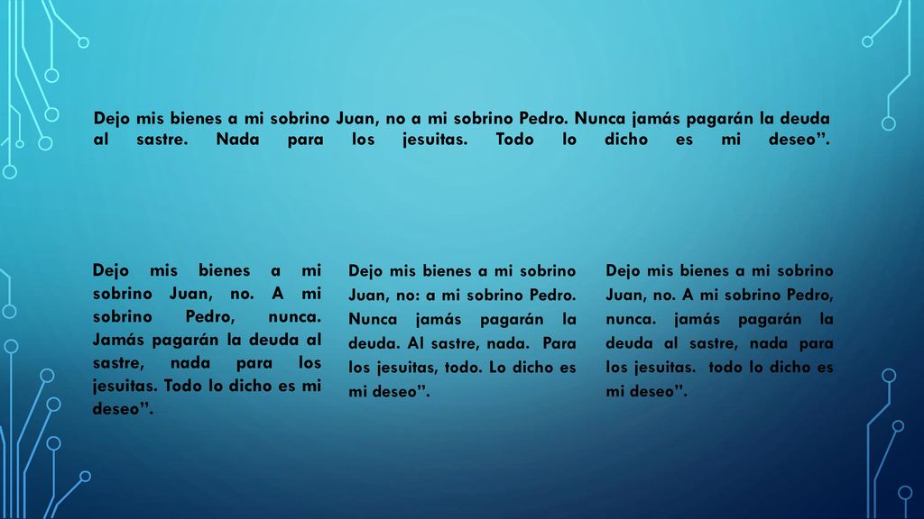 Dejo mis bienes a mi sobrino Juan, no a mi sobrino Pedro