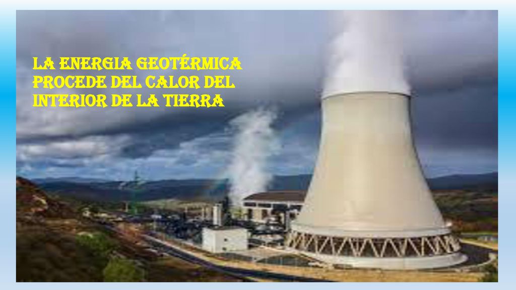 LA ENERGIA GEOTÉRMICA PROCEDE DEL CALOR DEL INTERIOR DE LA TIERRA